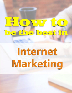 how to be the best in internet marketing